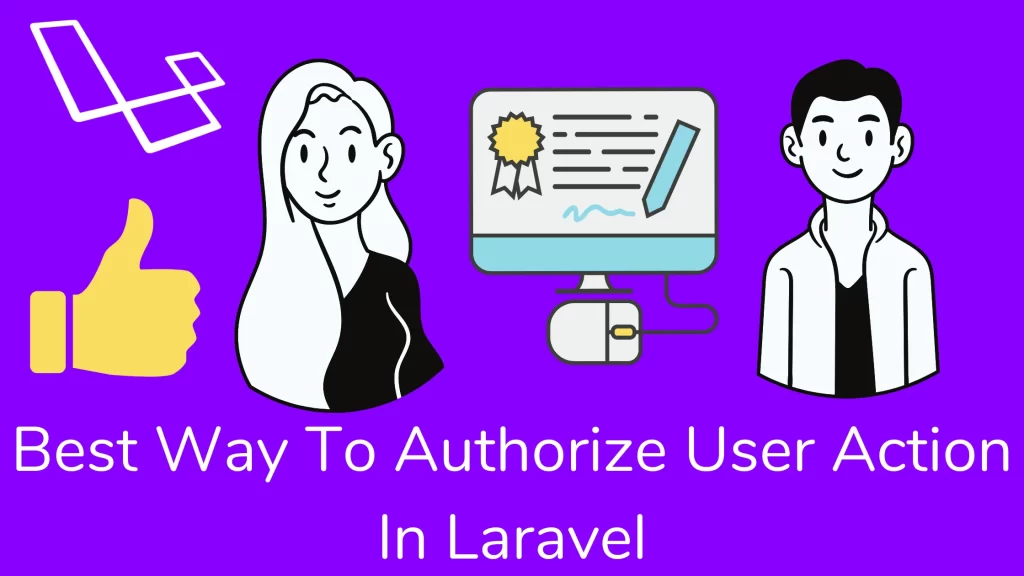 Best Way To Authorize User Action In Laravel