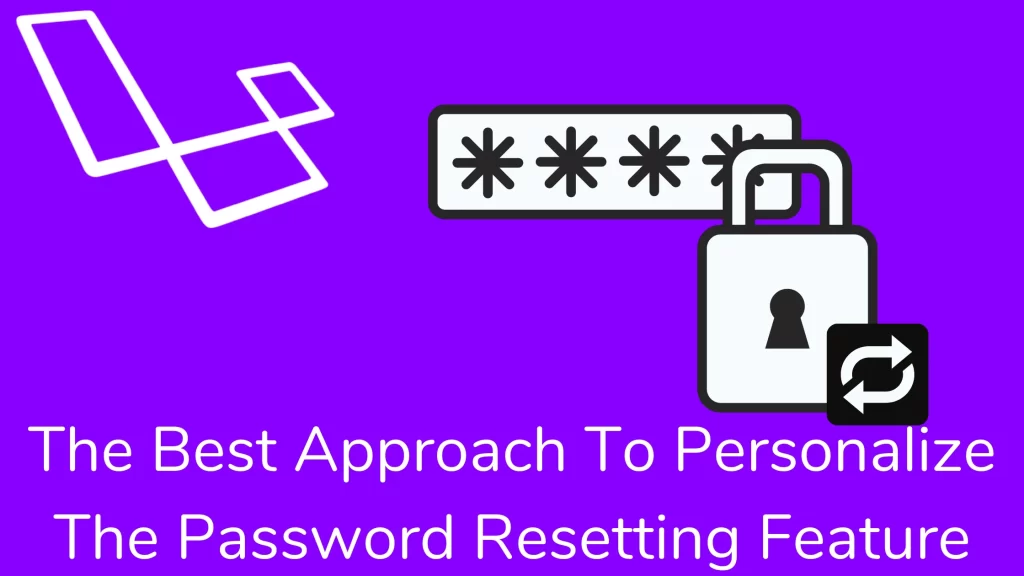 The Best Approach To Personalize The Password Resetting Feature
