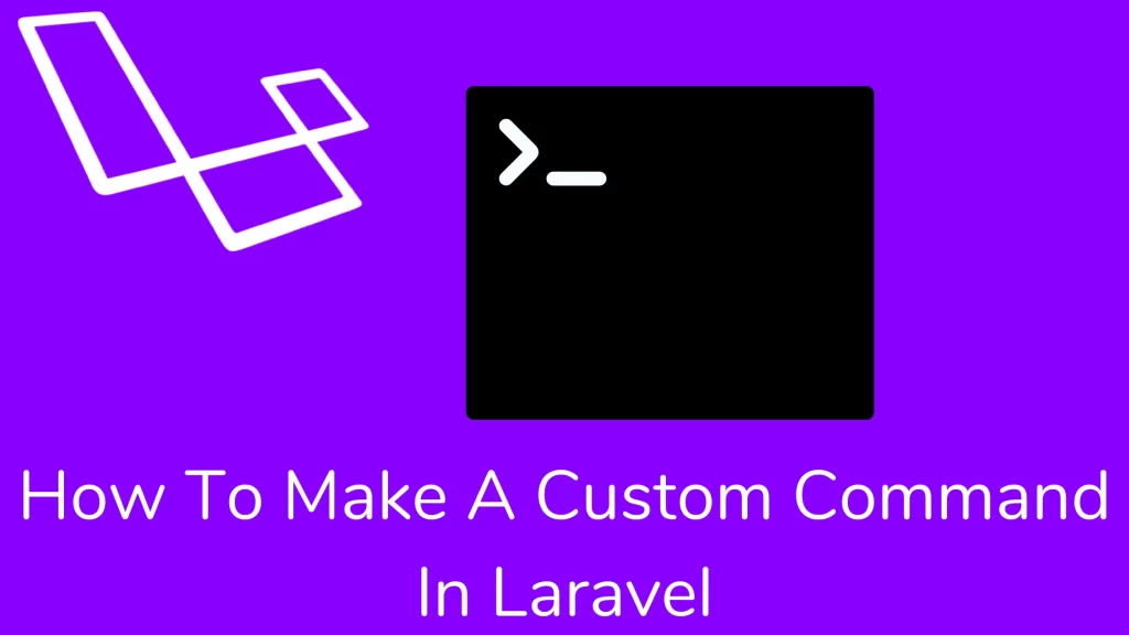 How To Make A Custom Command In Laravel