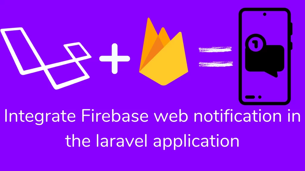 integrate Firebase web notification in the laravel application
