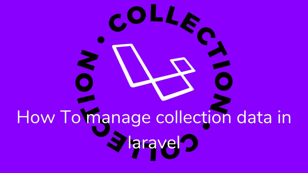 How To manage collection data in laravel