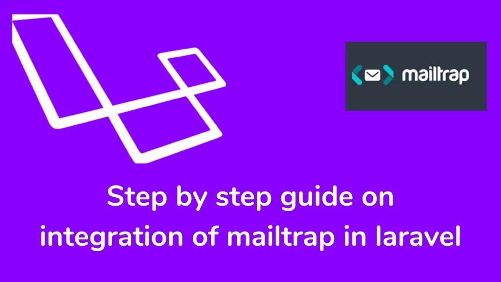 Step by step guide on integration of mailtrap in laravel