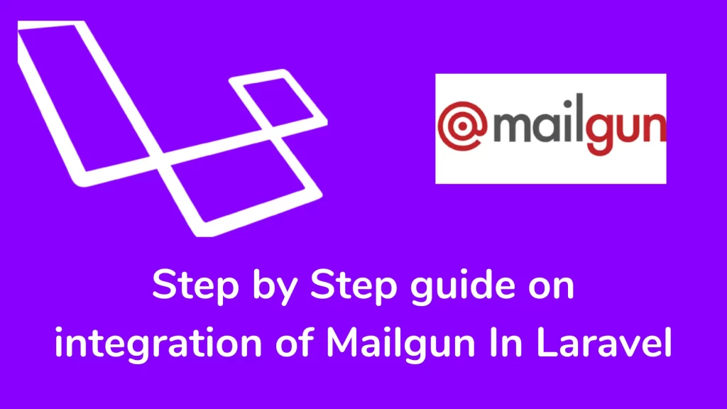 Step by step guide on integration of mailgun in laravel