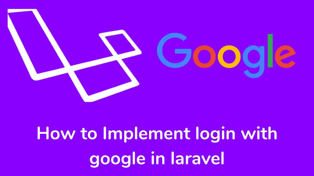 How to Implement login with google in laravel