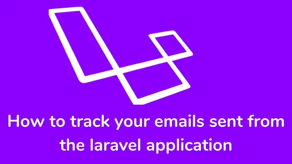How to track your emails sent from the laravel application?