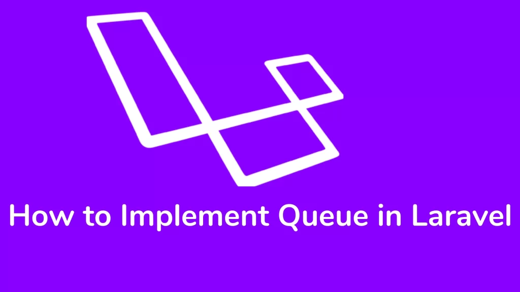 How to Implement Queue in Laravel