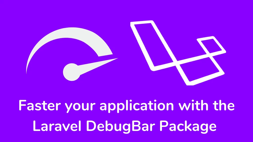 Faster your application with laravel debugbar package